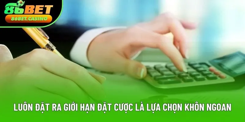 Luôn đặt ra giới hạn đặt cược là lựa chọn khôn ngoan Luôn đặt ra giới hạn đặt cược là lựa chọn khôn ngoan