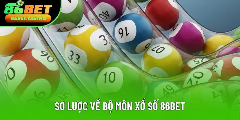 Sơ lược về bộ môn xổ số 86bet Sơ lược về bộ môn xổ số 86bet