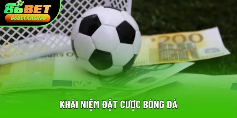 Khái niệm đặt cược bóng đá Khái niệm đặt cược bóng đá