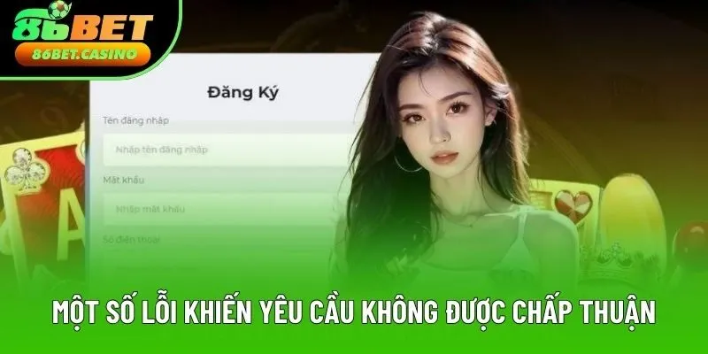 Một số lỗi khiến yêu cầu không được chấp thuận Một số lỗi khiến yêu cầu không được chấp thuận