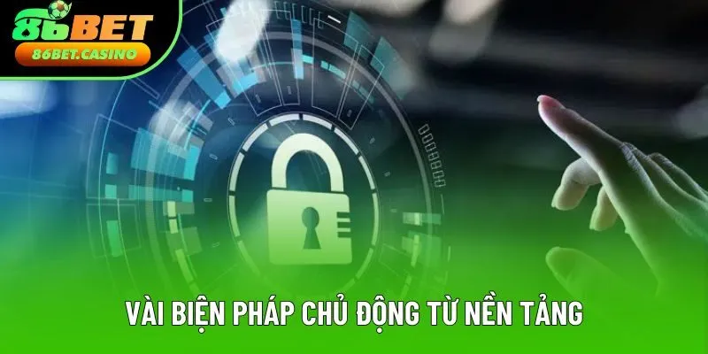 Vài biện pháp chủ động từ nền tảng Vài biện pháp chủ động từ nền tảng